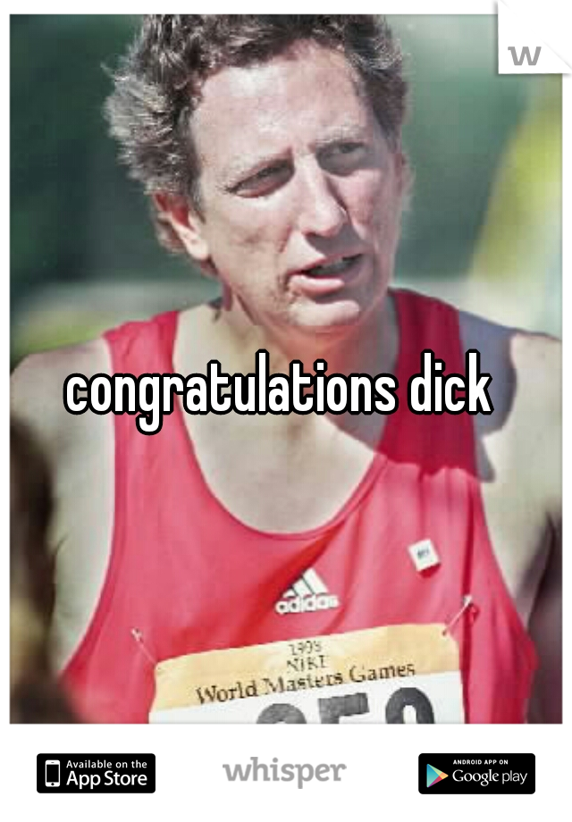 congratulations dick 