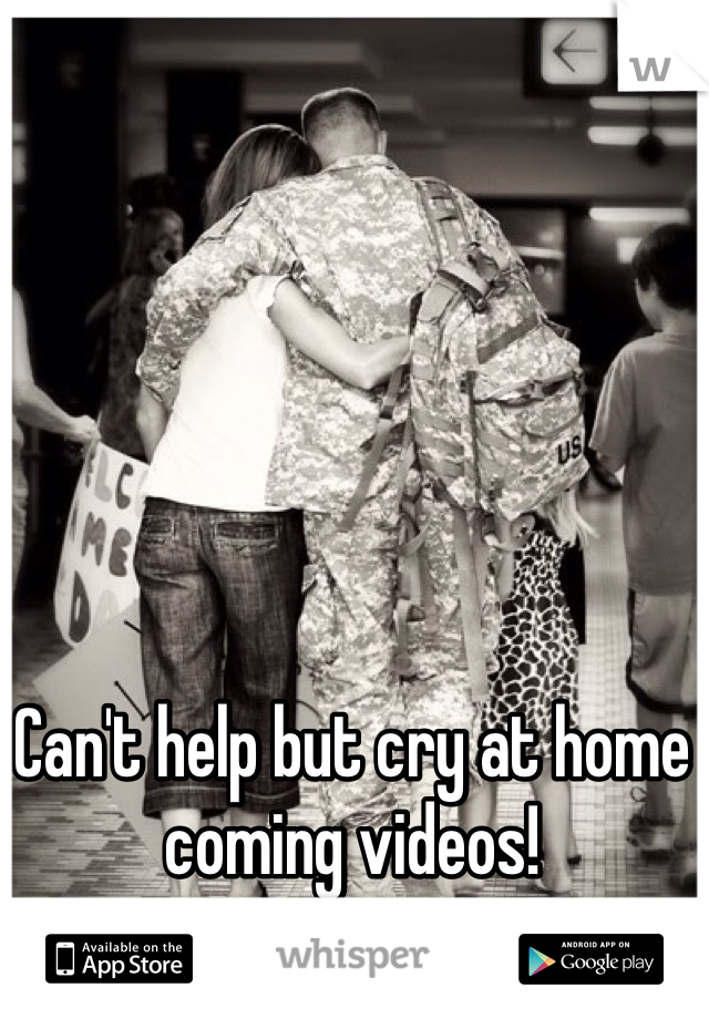 Can't help but cry at home coming videos!