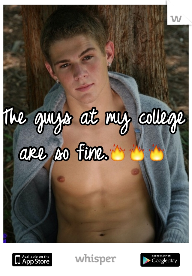 The guys at my college are so fine.🔥🔥🔥