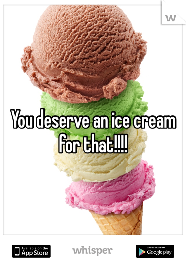 You deserve an ice cream for that!!!! 