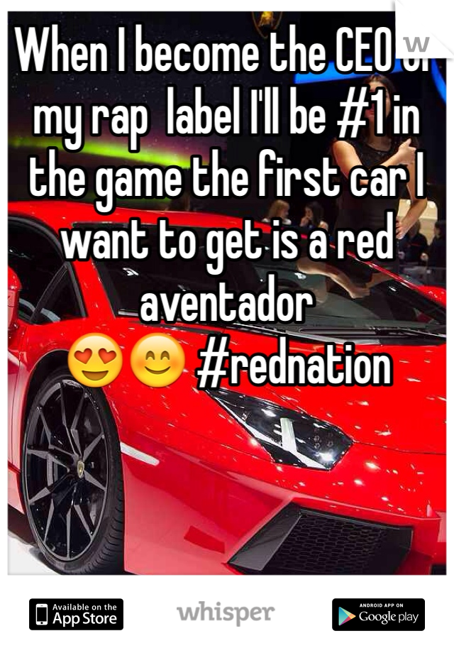 When I become the CEO of my rap  label I'll be #1 in the game the first car I want to get is a red aventador 
😍😊 #rednation