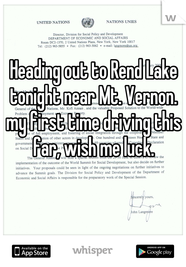 Heading out to Rend Lake tonight near Mt. Vernon. my first time driving this far, wish me luck.