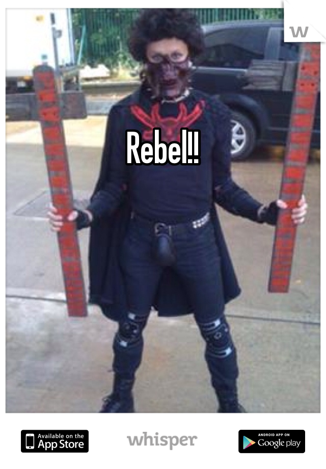 Rebel!!
