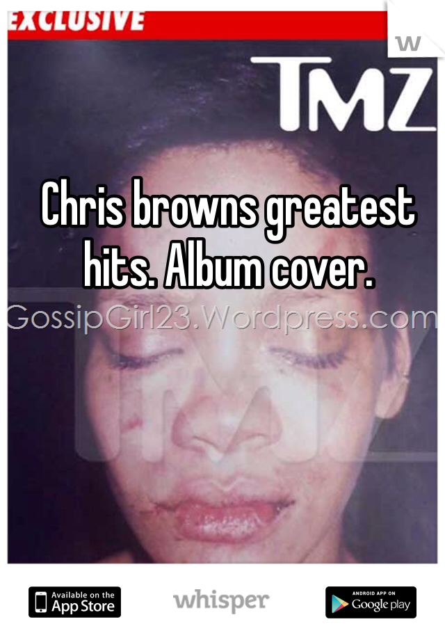 Chris browns greatest hits. Album cover. 