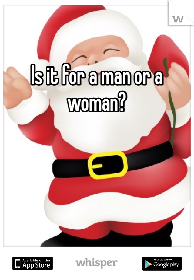 Is it for a man or a woman? 