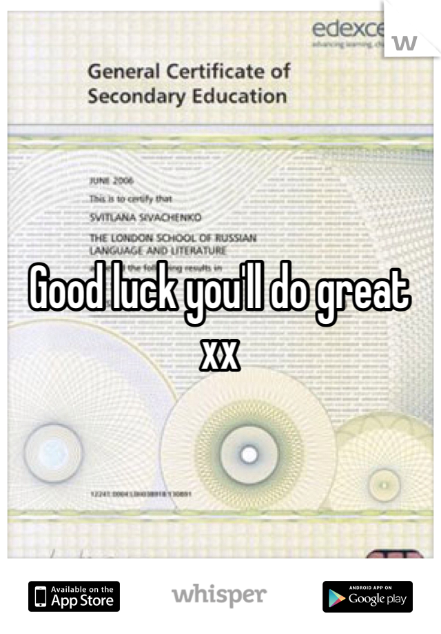 Good luck you'll do great xx