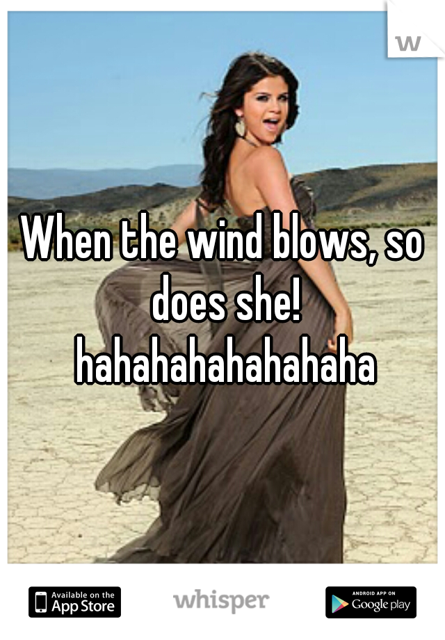 When the wind blows, so does she! hahahahahahahaha