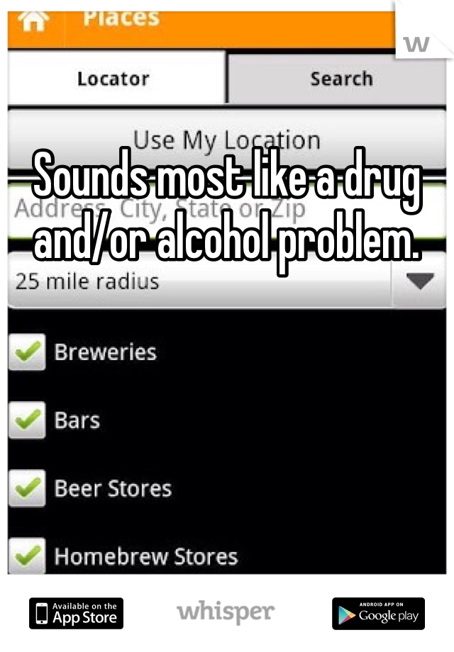 Sounds most like a drug and/or alcohol problem.