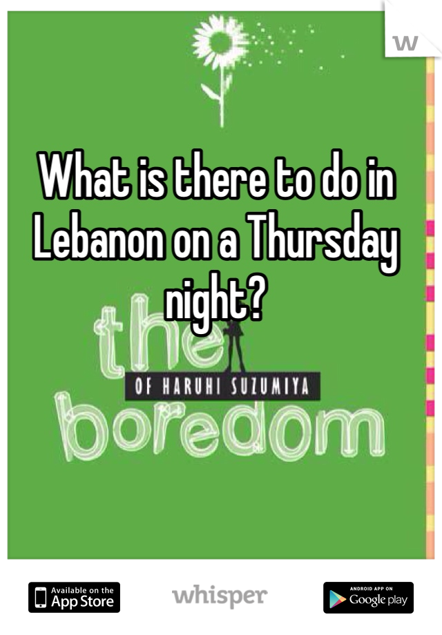 What is there to do in Lebanon on a Thursday night?