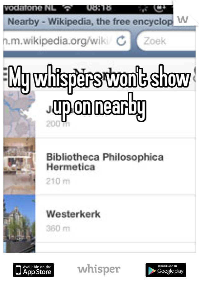 My whispers won't show up on nearby 
