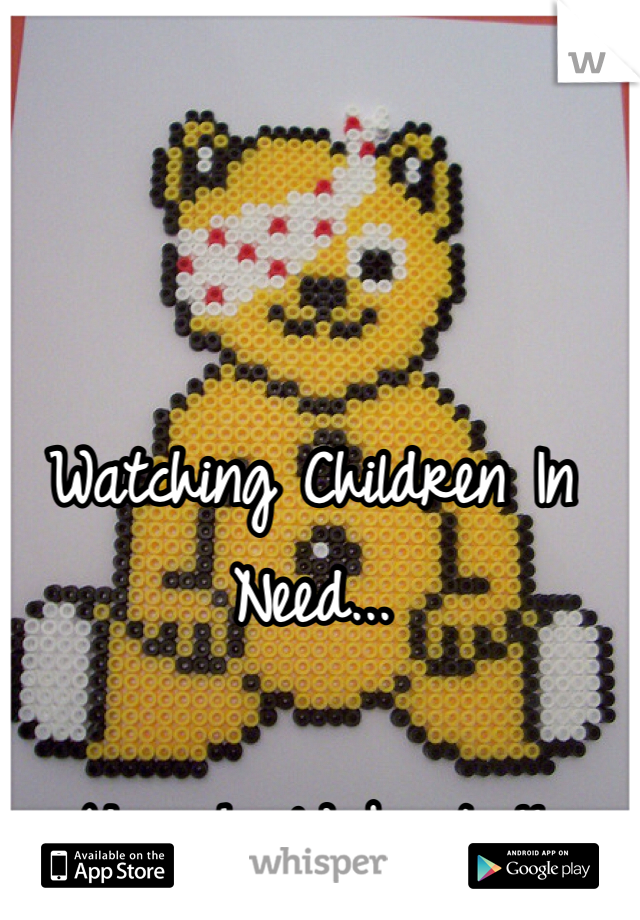 Watching Children In Need...

You should be too!!