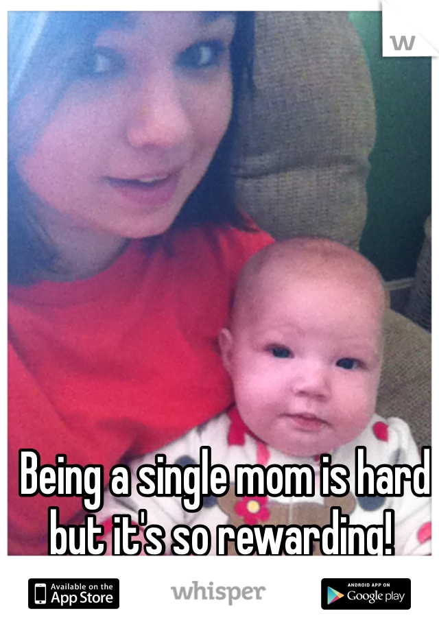  Being a single mom is hard but it's so rewarding!
