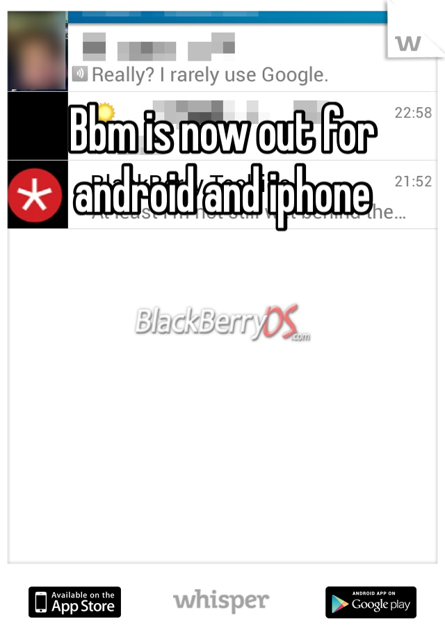 Bbm is now out for android and iphone