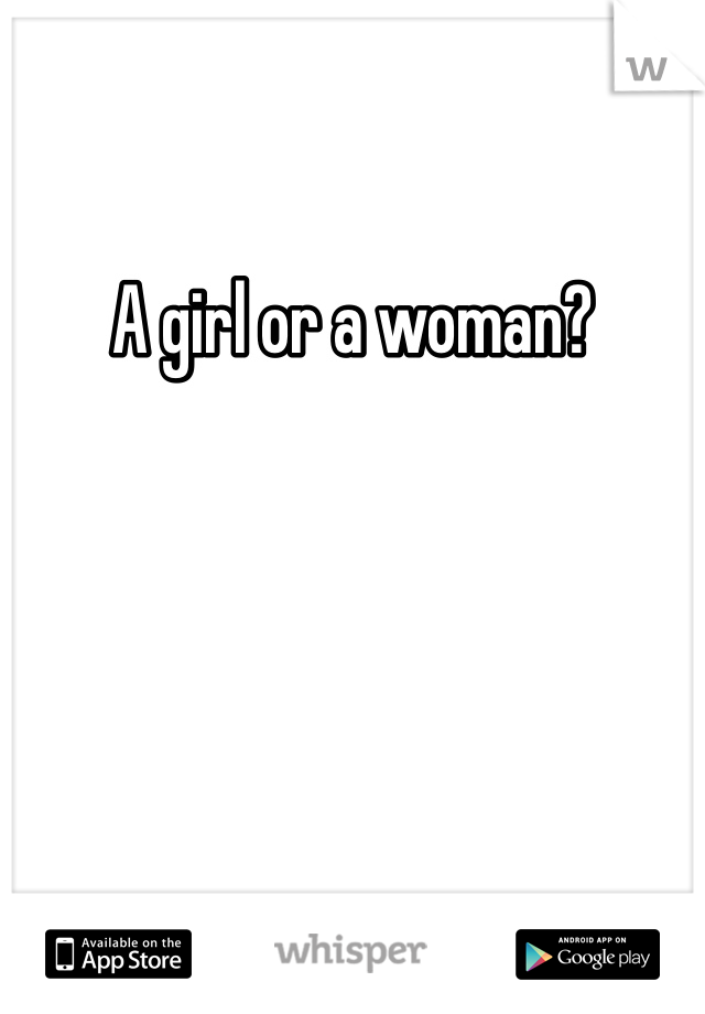 A girl or a woman?