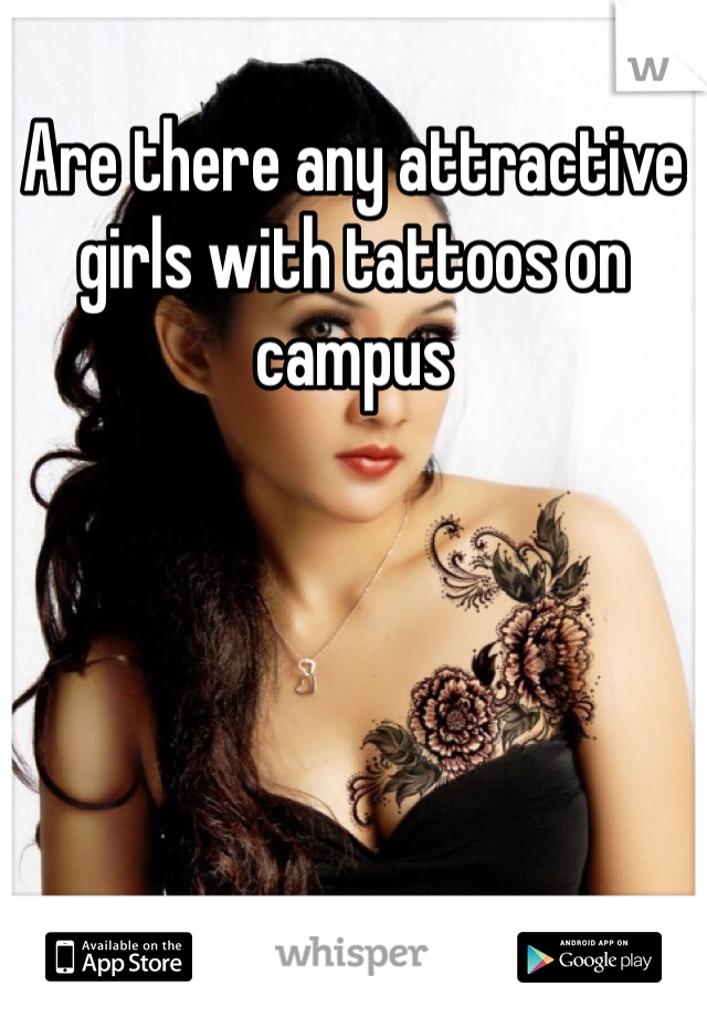 Are there any attractive girls with tattoos on campus 