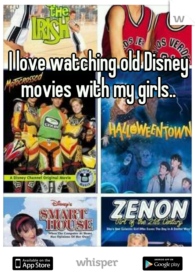 I love watching old Disney movies with my girls.. 