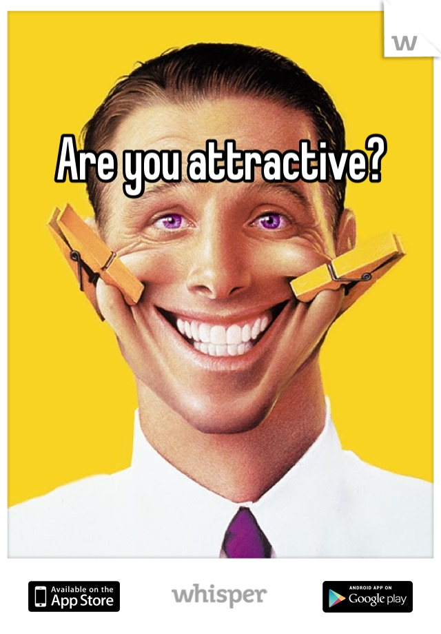 Are you attractive?