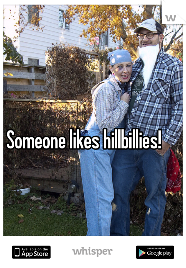 Someone likes hillbillies! 