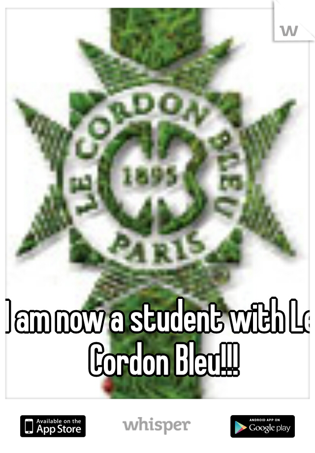 I am now a student with Le Cordon Bleu!!!