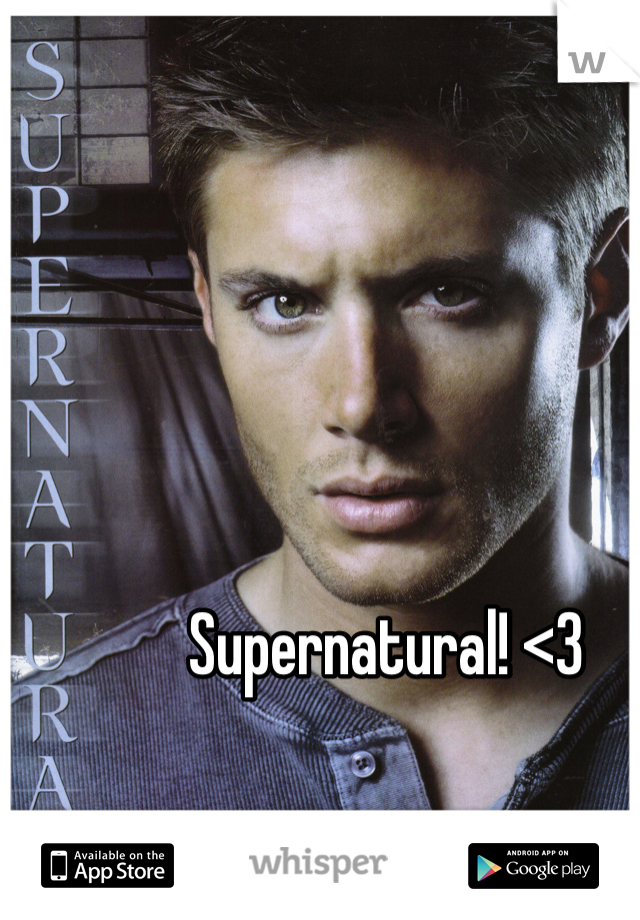 Supernatural! <3