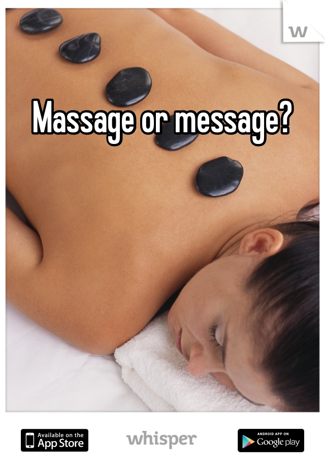 Massage or message?