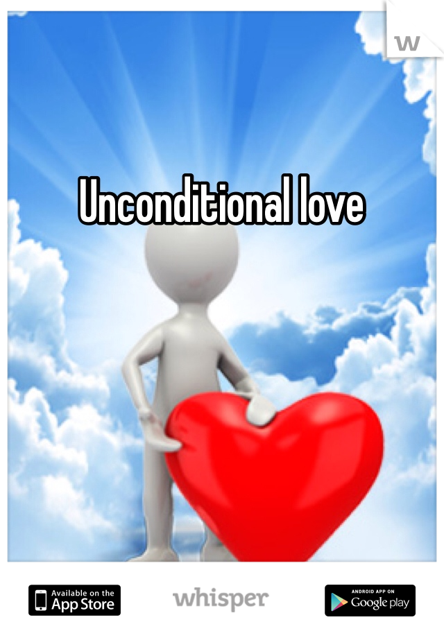 Unconditional love 