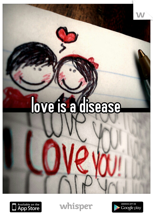 love is a disease