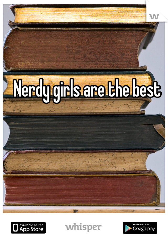 Nerdy girls are the best 