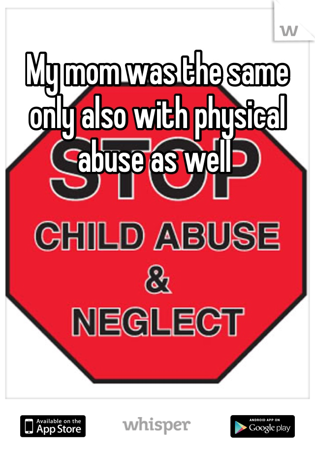 My mom was the same only also with physical abuse as well 