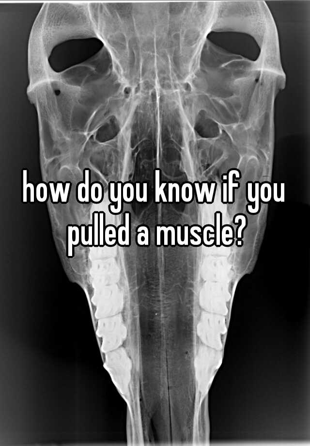 how-do-you-know-if-you-pulled-a-muscle