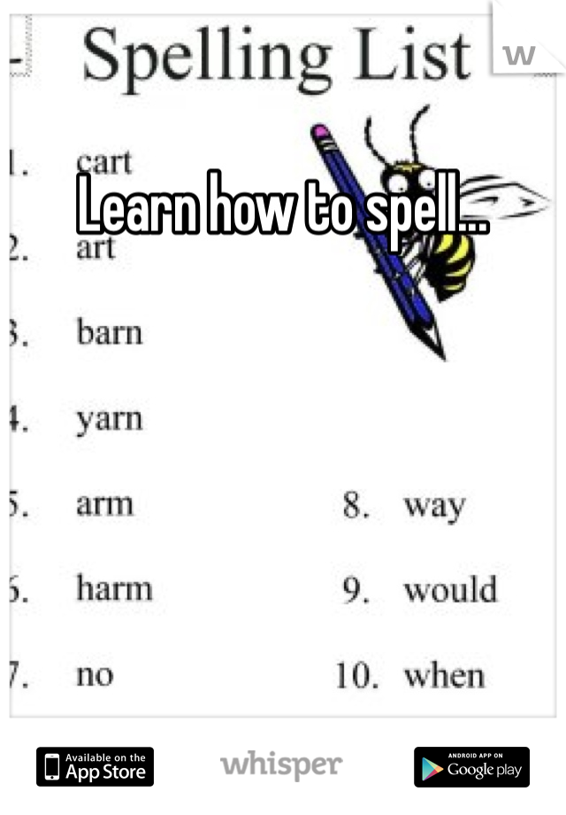 Learn how to spell... 