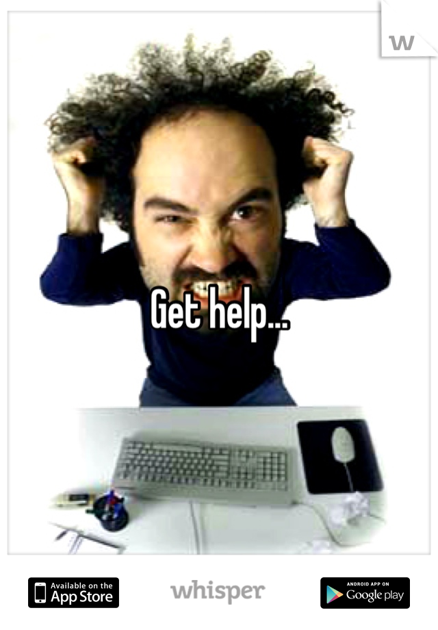 Get help...