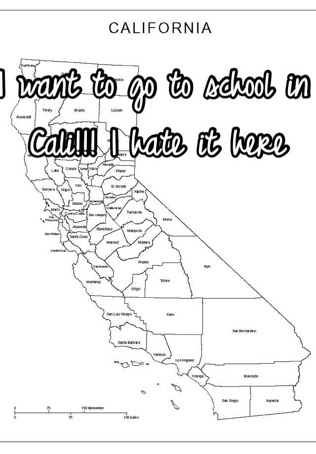 i-want-to-go-to-school-in-cali-i-hate-it-here