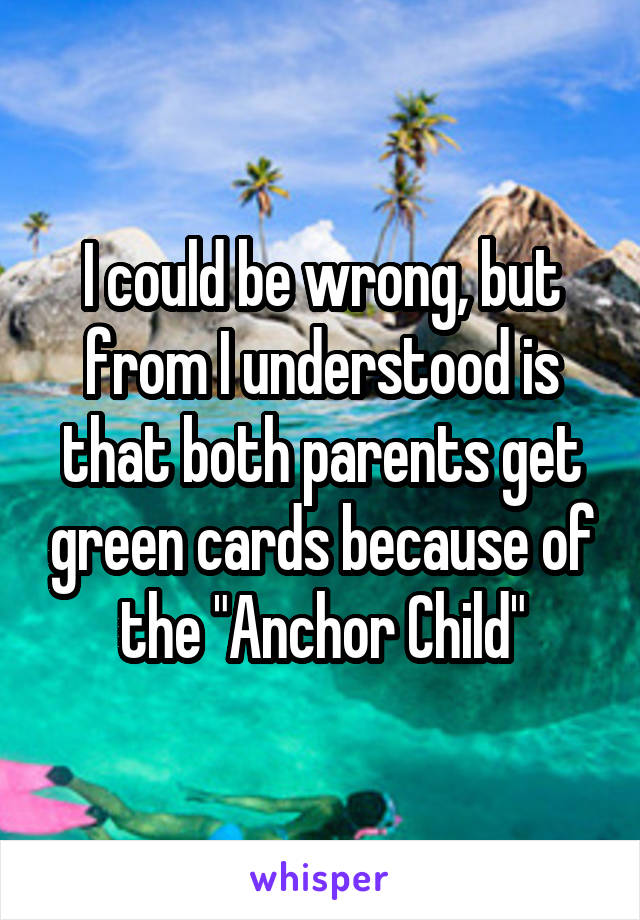 I could be wrong, but from I understood is that both parents get green cards because of the "Anchor Child"