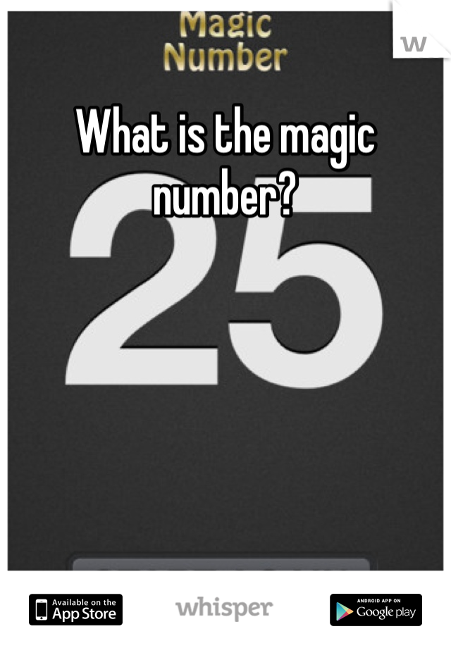 What is the magic number?