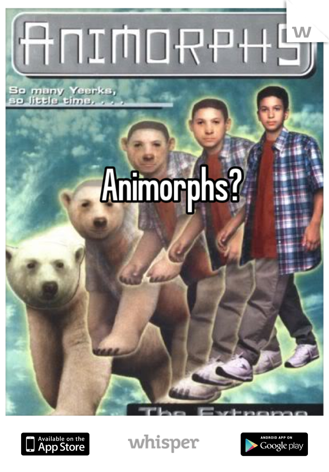 Animorphs?