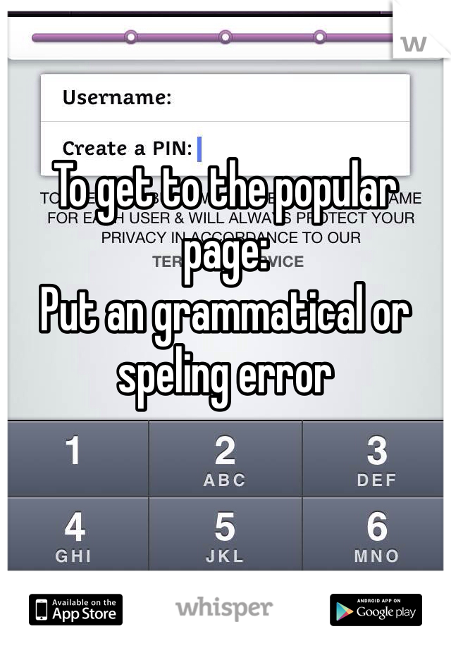 To get to the popular page: 
Put an grammatical or speling error