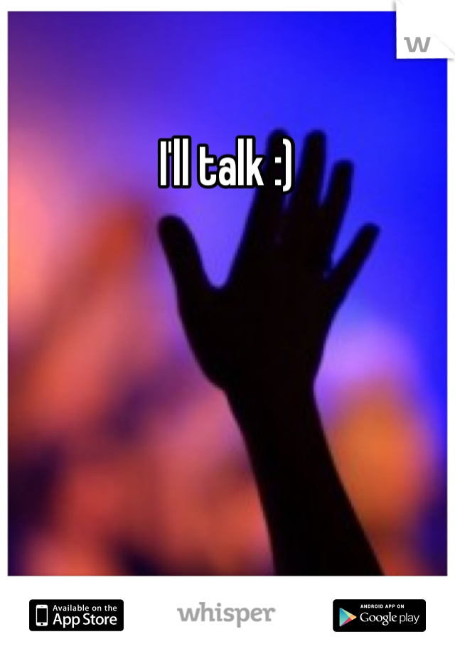 I'll talk :) 