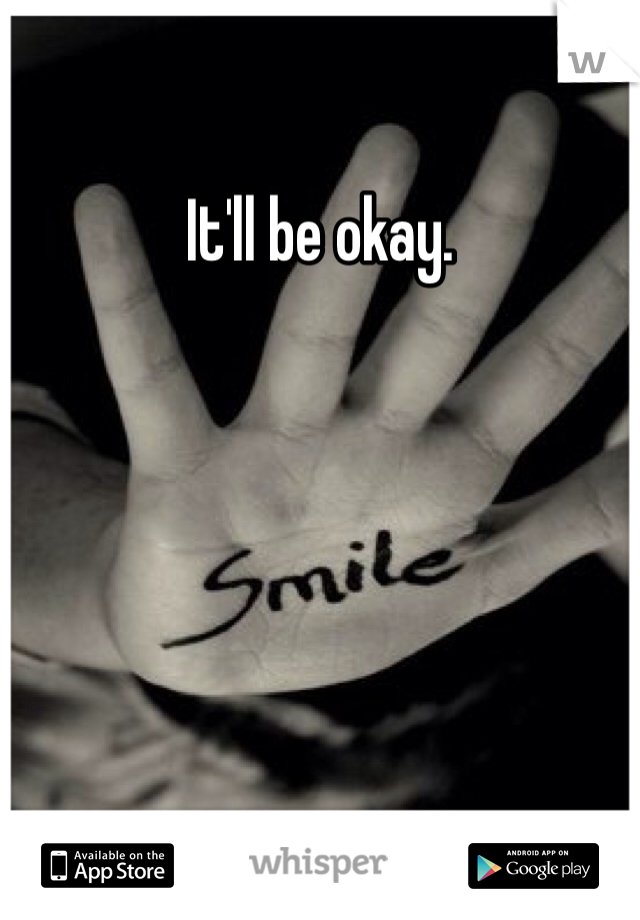It'll be okay. 