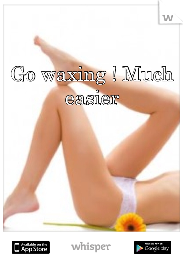 Go waxing ! Much easier