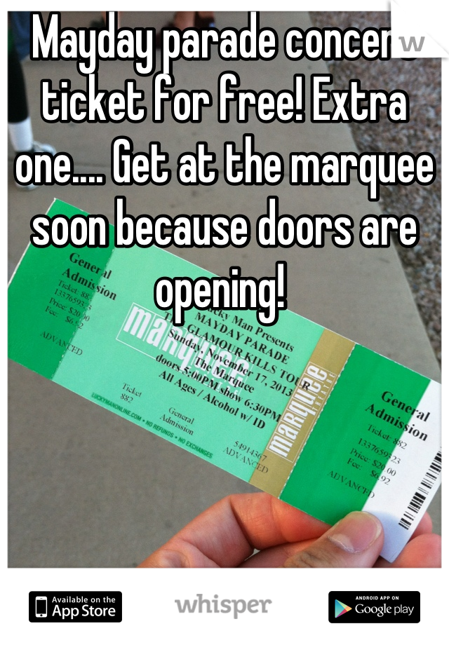 Mayday parade concert ticket for free! Extra one.... Get at the marquee soon because doors are opening! 