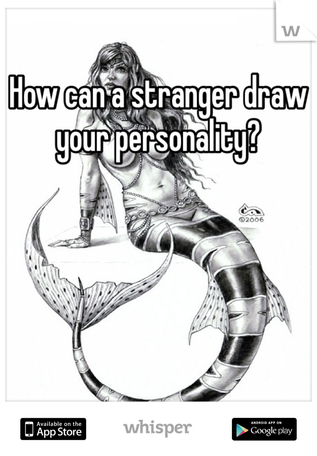 How can a stranger draw your personality? 