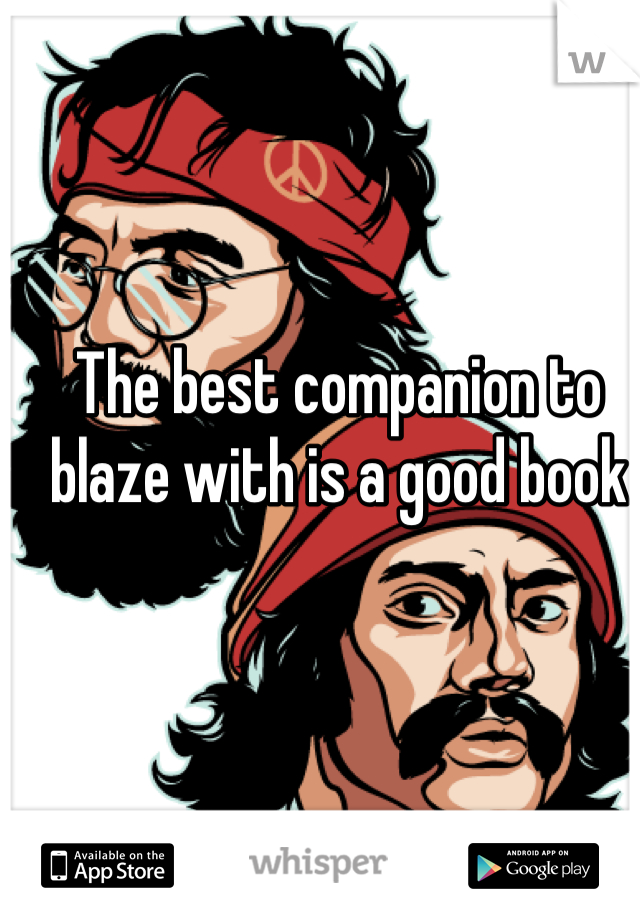 The best companion to blaze with is a good book