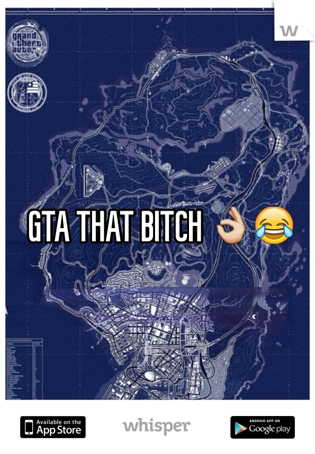 GTA THAT BITCH 👌😂