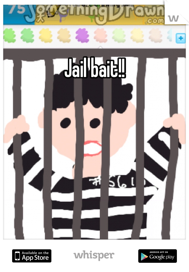 Jail bait!!