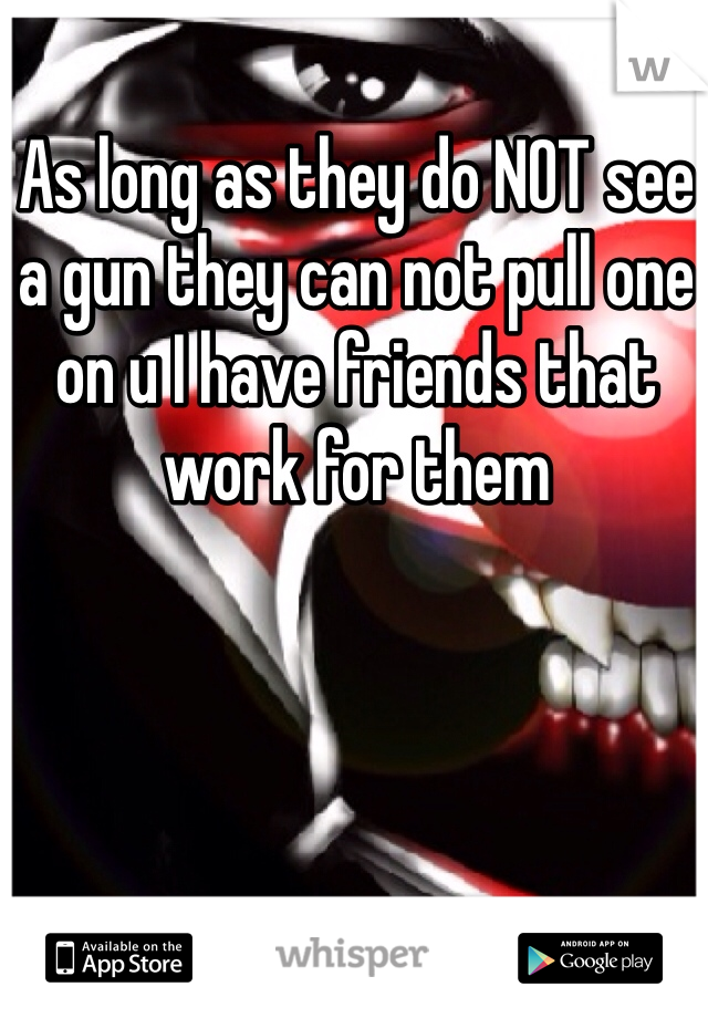 As long as they do NOT see a gun they can not pull one on u I have friends that work for them 