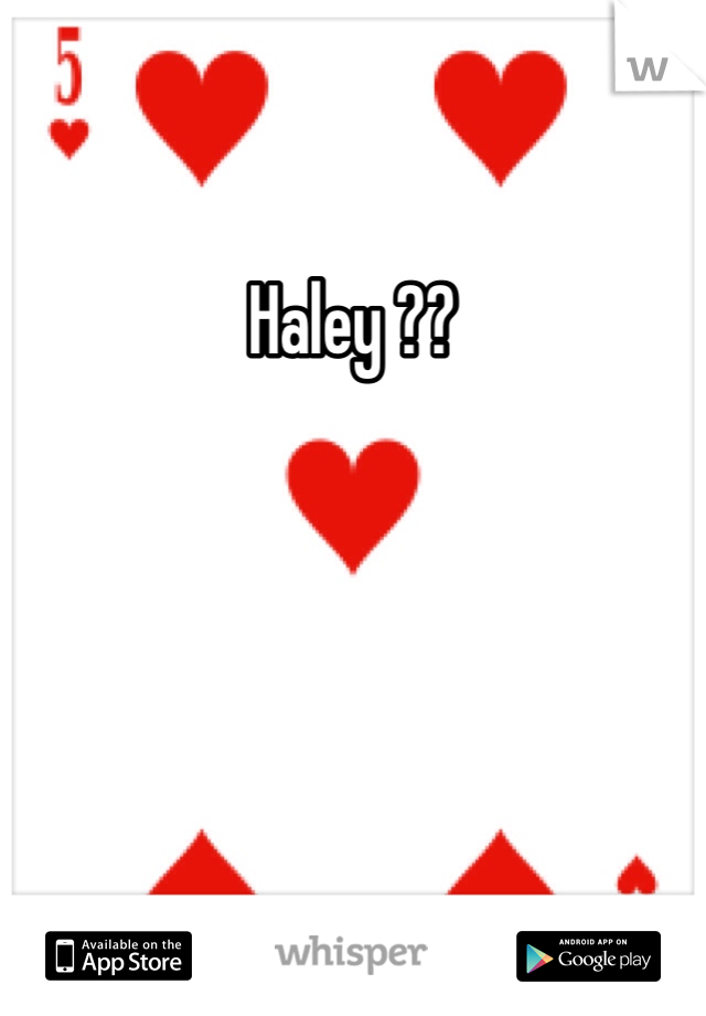 Haley ??
