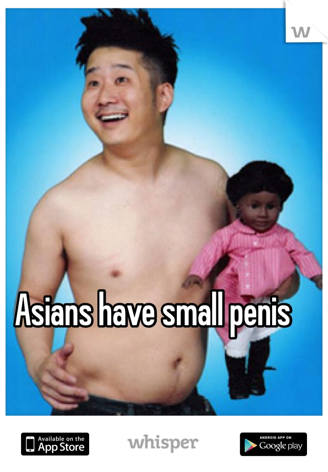 Asians have small penis