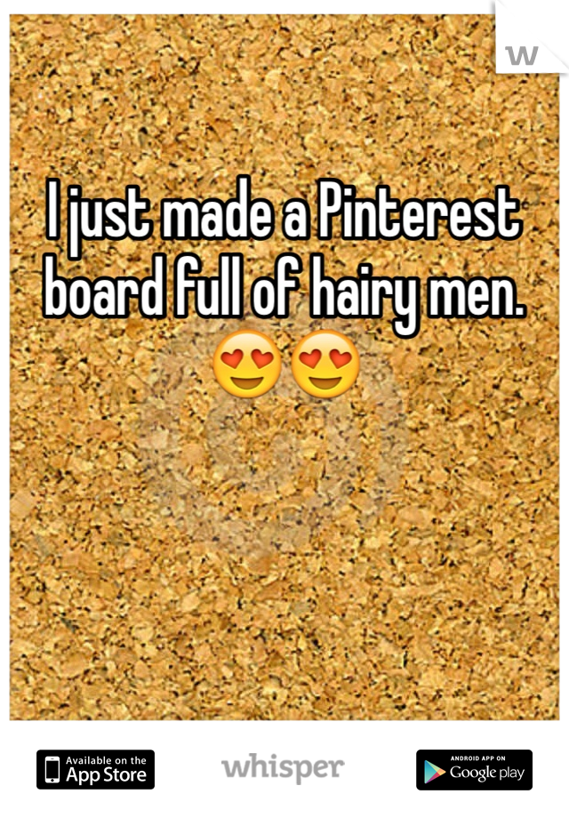 I just made a Pinterest board full of hairy men. 😍😍