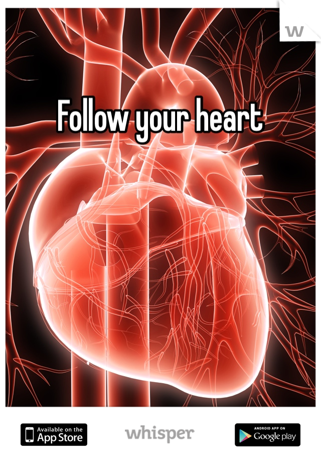 Follow your heart